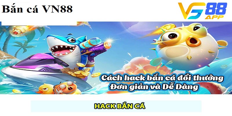 Hack Bắn Cá VN88 có thật không?