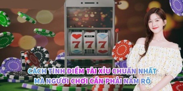 Cách tính điểm Tài Xỉu